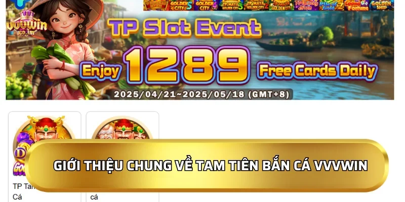 Tam Tiên Bắn Cá 2026: Săn cá khủng, làm giàu nhanh chóng 2 Giới thiệu chung về Tam Tiên Bắn Cá VVVWin